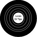 Lucas DJ Tips